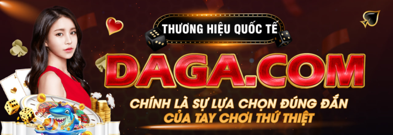 DAGA gồm: DAGA0, DAGA1, DAGA2, DAGA3, DAGA4, DAGA5, DAGA6, DAGA7, DAGA8, DAGA9, DAGA VIP, DAGA LOVE, DAGA BET.